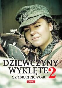 Dziewczyny Wyklęte 2. Autor: Nowak Szymon. Multiszop.pl Okładka książki Dziewczyny Wyklęte 2