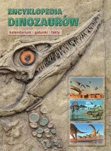 Okładka książki Encyklopedia dinozaurów Kalendarium gatunki fakty