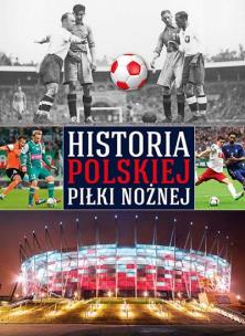 Okładka książki Historia polskiej piłki nożnej