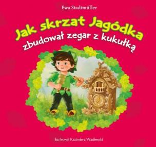Okładka książki Jak skrzat Jagódka zbudował zegar z kukułką