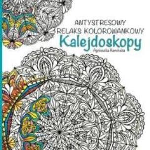 Okładka książki Kalejdoskopy. Antystresowy relaks kolorowankowy