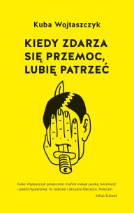 Okładka książki Kiedy zdarza się przemoc, lubię patrzeć