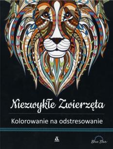 Okładka książki Kolorowanie na odstresowanie. Niezwykłe zwierzęta