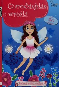 Okładka książki Koloruj, maluj, naklejaj. Czarodziejskie wróżki