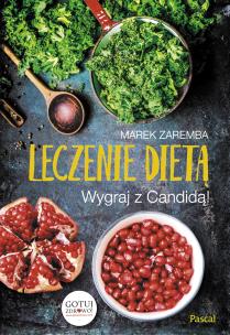 Leczenie dietą. Wygraj z Candidą!. Autor: Zaremba Marek. Multiszop.pl Okładka książki Leczenie dietą. Wygraj z Candidą!