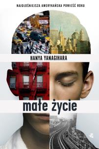 Małe życie. Autor: Hanya Yanagihara. Multiszop.pl Okładka książki Małe życie
