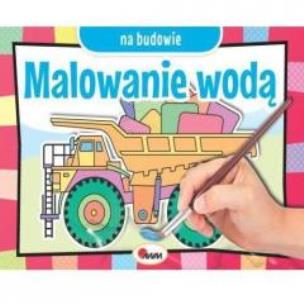 Okładka książki Malowanie wodą. Na budowie