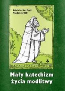 Okładka książki Mały katechizm życia modlitwy