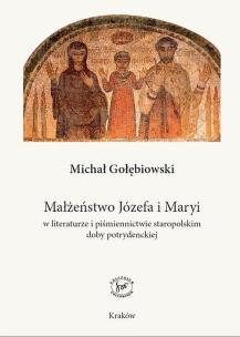 Okładka książki Małżeństwo Józefa i Maryi w literaturze i piśmiennictwie staropolskim doby potrydenckiej