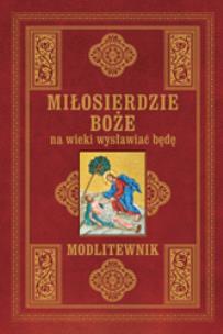 Okładka książki Miłosierdzie Boże na wieki wysławiać będę.Modlitewnik (duży 