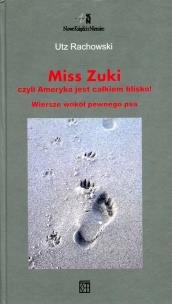 Okładka książki Miss Zuki, czyli Ameryka jest całkiem blisko! Wiersze wokół pewnego psa