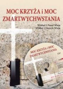 Okładka książki Moc Krzyża i Moc Zmartwychwstania audiobook