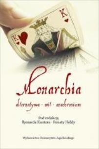 Okładka książki Monarchia. Alternatywa mit anachronizm