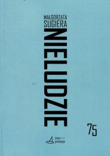 Okładka książki Nieludzie Donosy ze sztucznych natur