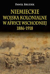 Okładka książki Niemieckie wojska kolonialne w Afryce Wschodniej 1886-1918