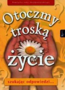 Okładka książki Otoczmy troską życie. Szukając odpowiedzi...