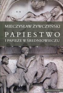 Okładka książki Papiestwo i papieże w średniowieczu