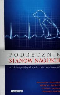 Okładka książki Podręcznik stanów nagłych oraz intensywnej opieki medycznej u małych zwierząt