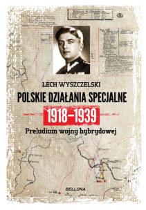 Polskie działania specjalne 1918-1939. Autor: Wyszczelski Lech. Multiszop.pl Okładka książki Polskie działania specjalne 1918-1939