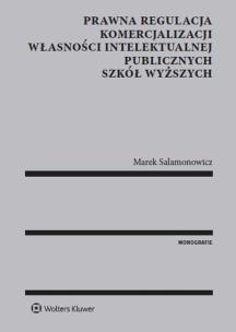 Okładka książki Prawna regulacja komercjalizacji własności intelektualnej publicznych szkół wyższych