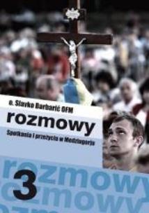 Okładka książki Rozmowy. Spotkania i przeżycia w Medziugorju cz.3