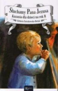 Okładka książki Słuchamy Pana Jezusa. Kazania dla dzieci na rok B