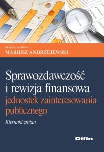Okładka książki Sprawozdawczość i rewizja finansowa jednostek zainteresowania publicznego