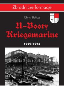U-Booty Kriegsmarine 1939-1945. Autor: Bishop Chris. Multiszop.pl Okładka książki U-Booty Kriegsmarine 1939-1945