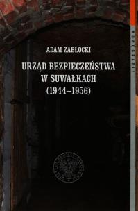 Okładka książki Urząd bezpieczeństwa w Suwałkach 1944-1956 Tom 112