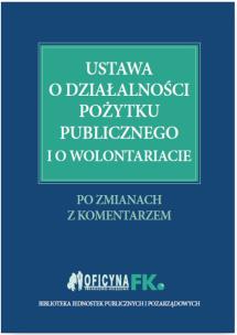 Okładka książki Ustawa o działalności pożytku publicznego i o wolontariacie Po zmianach Z komentarzem