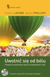 Uwolnić się od bólu. Autor: Peter A. Levine, Maggie Phillips. Multiszop.pl Okładka książki Uwolnić się od bólu