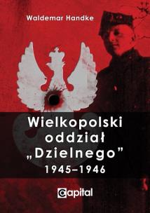 Okładka książki Wielkopolski oddział Dzielnego 19451946