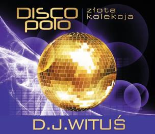 Okładka książki Złota Kolekcja Disco Polo - D.J. Wituś
