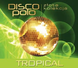 Okładka książki Złota Kolekcja Disco Polo - Tropical