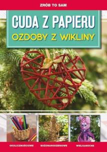 Okładka książki Zrób to sam. Cuda z papieru. Ozdoby z wikliny