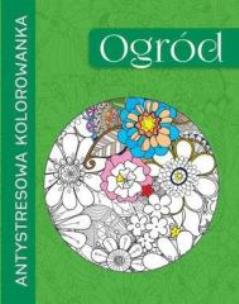 Okładka książki Antystresowa kolorowanka. Ogród