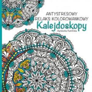 Okładka książki Antystresowy relaks kolorowankowy. Kalejdoskopy