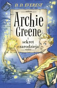 Okładka książki Archie Greene i sekret czarodzieja Tom 1