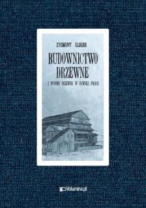 Okładka książki Budownictwo drzewne i wyroby z drewna w dawnej Polsce