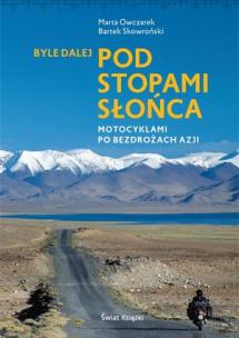 Okładka książki Byle dalej. Pod stopami słońca