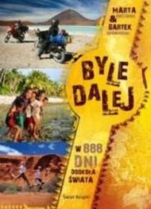 Okładka książki Byle dalej. W 888 dni dookoła świata