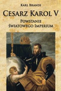 Okładka książki Cesarz Karol V Powstanie światowego imperium