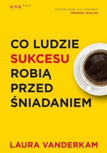 Okładka książki Co ludzie sukcesu robią przed śniadaniem