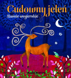 Okładka książki Cudowny jeleń. Baśnie węgierskie