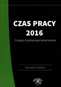 Okładka książki Czas pracy 2016 Praktyczny komentarz w.2016