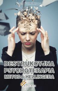 Okładka książki Destrukcyjna psychoterapia metodą Hellingera