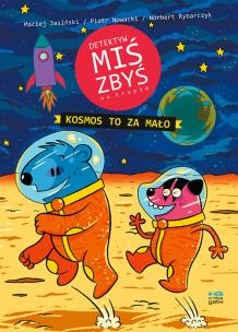 Okładka książki Detektyw Miś Zbyś na tropie. Kosmos to za mało