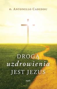 Okładka książki Drogą uzdrowienia jest Jezus