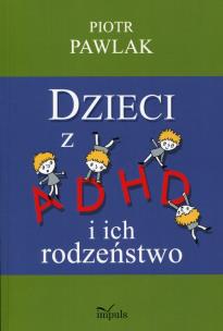 Okładka książki Dzieci z ADHD i ich rodzeństwo