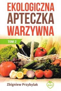 Okładka książki Ekologiczna apteczka warzywna T.2 Wyd. II